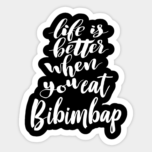 Life Is Better When You Eat Bibimbap Sticker by ProjectX23Red